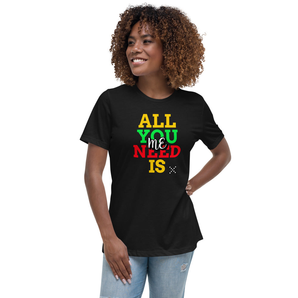 All you need is me Women's Relaxed T-Shirt