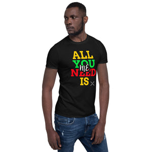 All you need is me T-Shirt