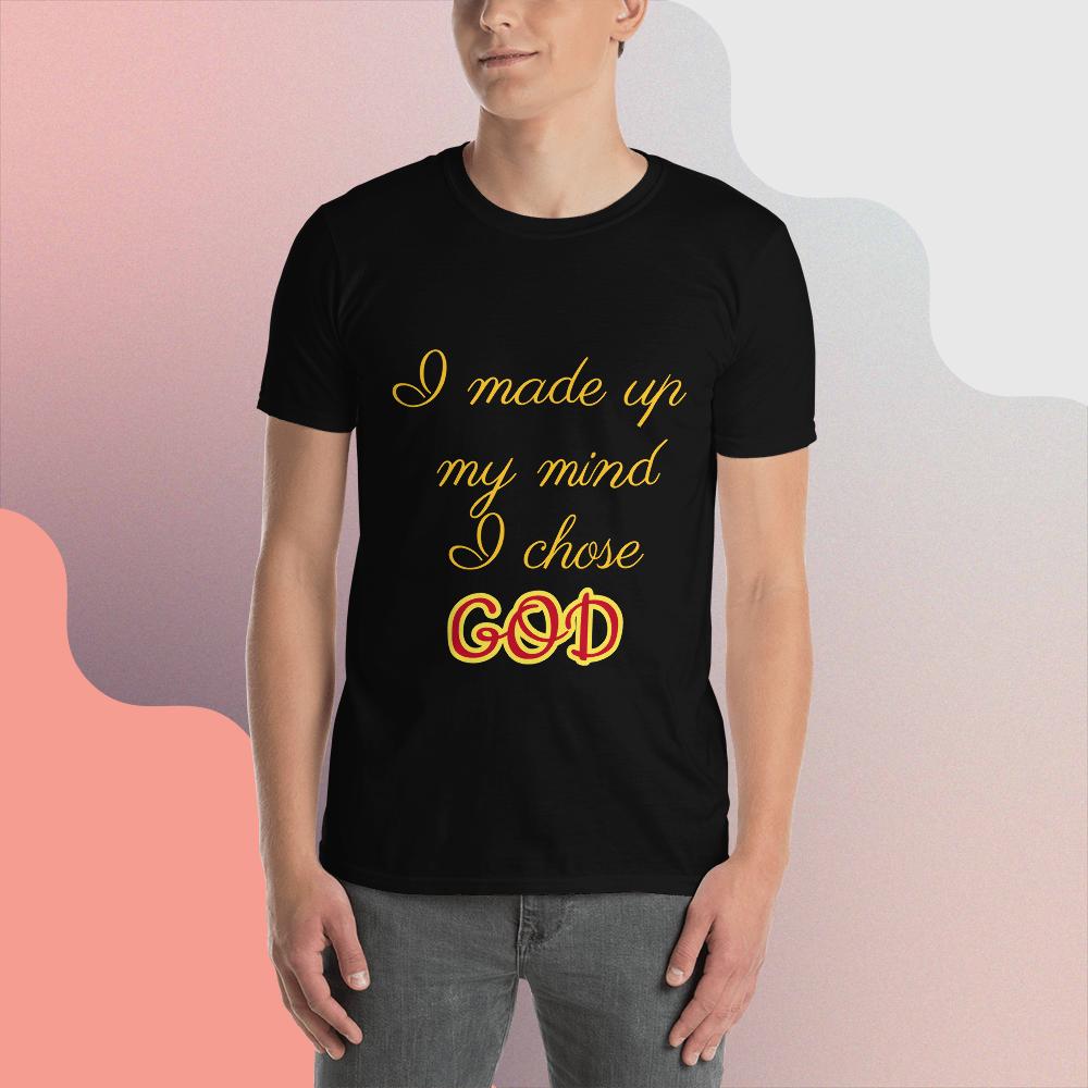 I chose God Short-Sleeve Unisex T-Shirt