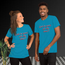 Load image into Gallery viewer, God is good Unisex T-Shirt